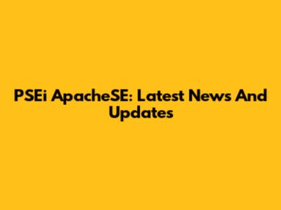 PSEi ApacheSE: Latest News And Updates