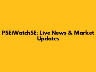PSEiWatchSE: Live News & Market Updates