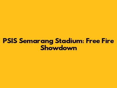PSIS Semarang Stadium: Free Fire Showdown