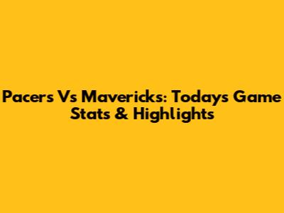 Pacers Vs Mavericks: Today's Game Stats & Highlights