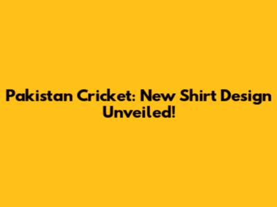 Pakistan Cricket: New Shirt Design Unveiled!