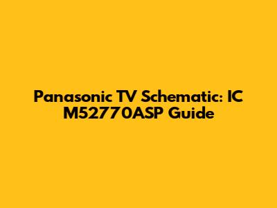 Panasonic TV Schematic: IC M52770ASP Guide