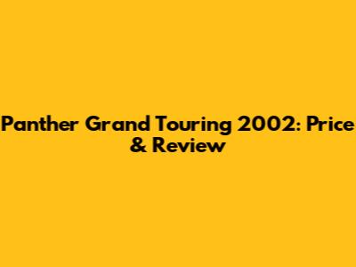 Panther Grand Touring 2002: Price & Review