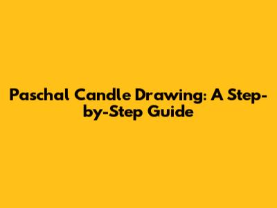 Paschal Candle Drawing: A Step-by-Step Guide