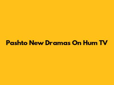 Pashto New Dramas On Hum TV