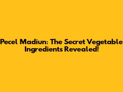 Pecel Madiun: The Secret Vegetable Ingredients Revealed!