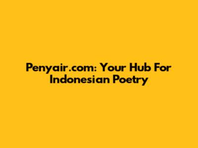 Penyair.com: Your Hub For Indonesian Poetry