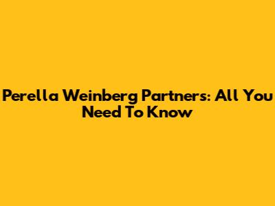 Perella Weinberg Partners: All You Need To Know