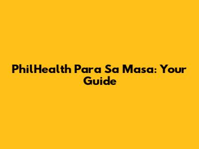 PhilHealth Para Sa Masa: Your Guide