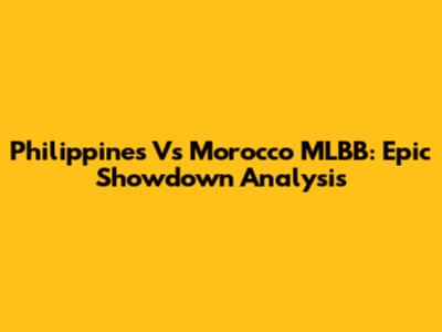 Philippines Vs Morocco MLBB: Epic Showdown Analysis