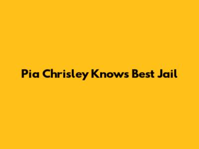 Pia
Chrisley Knows Best Jail