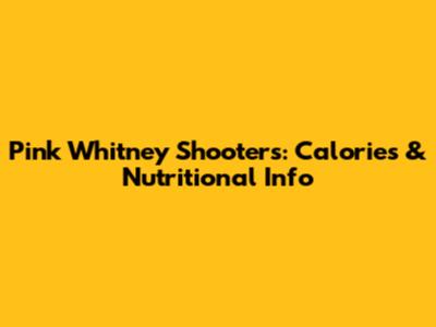 Pink Whitney Shooters: Calories & Nutritional Info