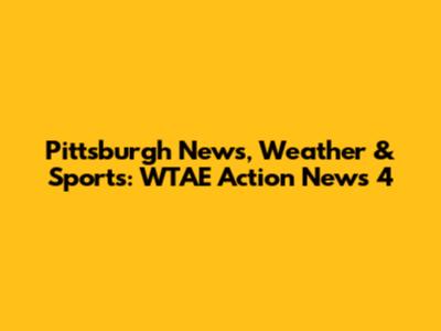 Pittsburgh News, Weather & Sports: WTAE Action News 4