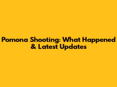 Pomona Shooting: What Happened & Latest Updates