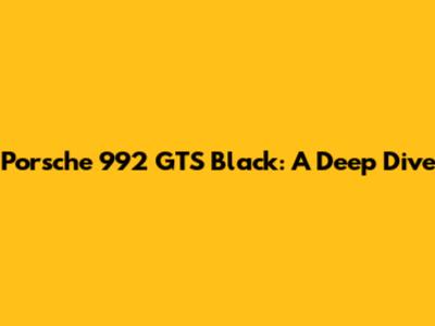 Porsche 992 GTS Black: A Deep Dive