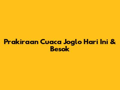 Prakiraan Cuaca Joglo Hari Ini & Besok