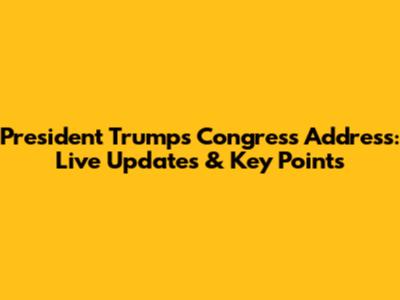 President Trump's Congress Address: Live Updates & Key Points