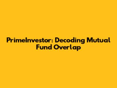 PrimeInvestor: Decoding Mutual Fund Overlap