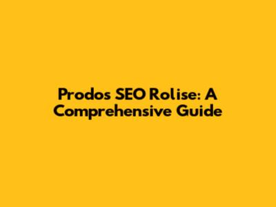 Prodos SEO Rolise: A Comprehensive Guide