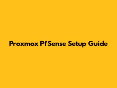 Proxmox PfSense Setup Guide