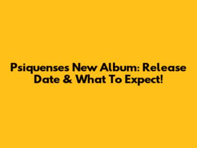 Psiquense's New Album: Release Date & What To Expect!