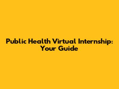 Public Health Virtual Internship: Your Guide