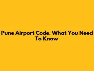 Pune Airport Code: What You Need To Know