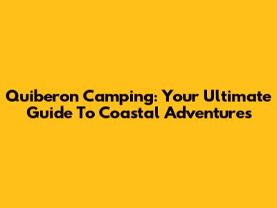 Quiberon Camping: Your Ultimate Guide To Coastal Adventures