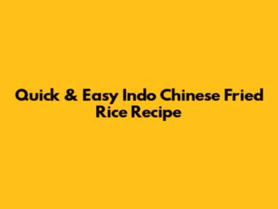 Quick & Easy Indo Chinese Fried Rice Recipe