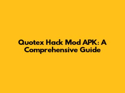 Quotex Hack Mod APK: A Comprehensive Guide