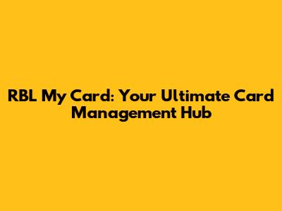 RBL My Card: Your Ultimate Card Management Hub