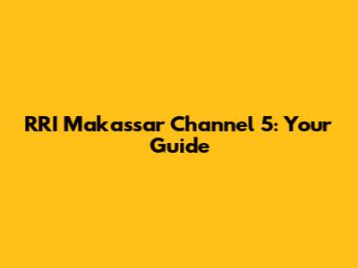 RRI Makassar Channel 5: Your Guide