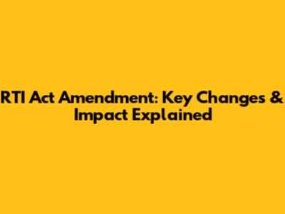 RTI Act Amendment: Key Changes & Impact Explained
