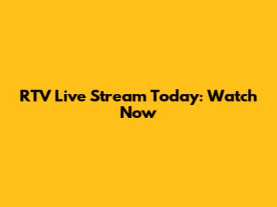 RTV Live Stream Today: Watch Now