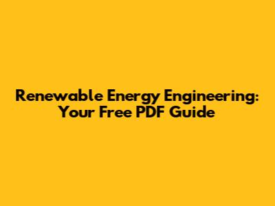 Renewable Energy Engineering: Your Free PDF Guide