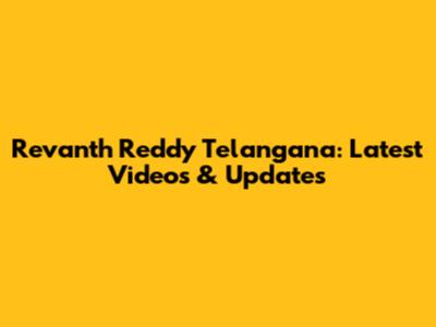 Revanth Reddy Telangana: Latest Videos & Updates