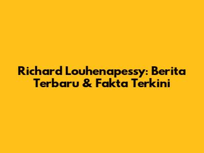 Richard Louhenapessy: Berita Terbaru & Fakta Terkini