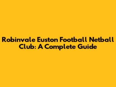 Robinvale Euston Football Netball Club: A Complete Guide