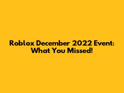 Roblox December 2022 Event: What You Missed!