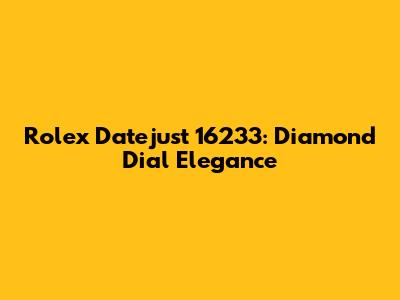 Rolex Datejust 16233: Diamond Dial Elegance