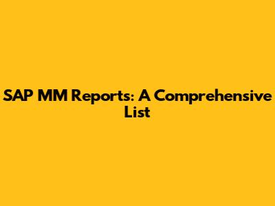 SAP MM Reports: A Comprehensive List