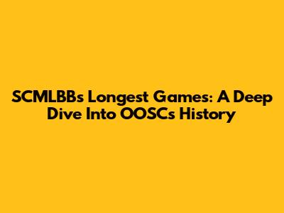 SCMLBB's Longest Games: A Deep Dive Into OOSC's History