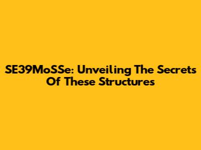 SE39MoSSe: Unveiling The Secrets Of These Structures