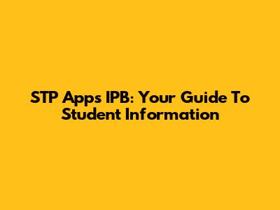 STP Apps IPB: Your Guide To Student Information