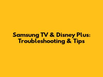 Samsung TV & Disney Plus: Troubleshooting & Tips