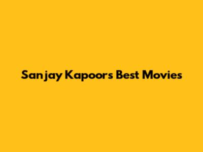 Sanjay Kapoor's Best Movies