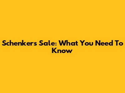 Schenker's Sale: What You Need To Know
