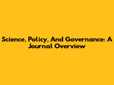 Science, Policy, And Governance: A Journal Overview