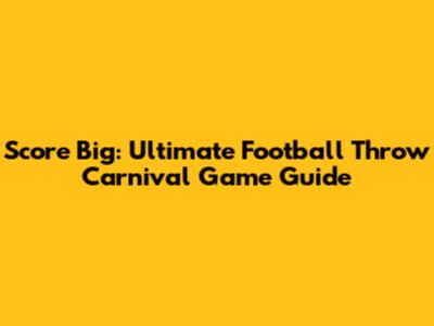 Score Big: Ultimate Football Throw Carnival Game Guide