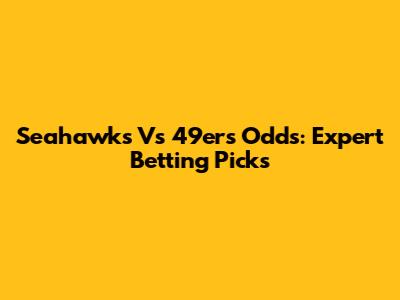 Seahawks Vs 49ers Odds: Expert Betting Picks